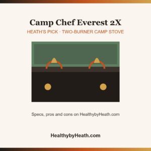 Camp Chef Everest 2X two-burner camp stove, Heath’s pick on HealthybyHeath.com